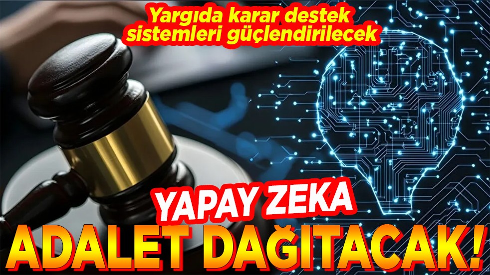 Yapay zeka adalet dağıtacak!