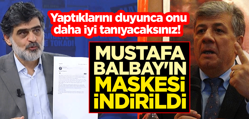 Yaptıklarını duyunca onu daha iyi tanıyacaksınız! Mustafa Balbay'ın maskesi indirildi
