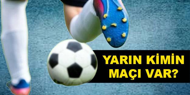 Yarın kimin maçı var? Yarın hangi maçlar var? Süper Lig 17. hafta Cumartesi maçları