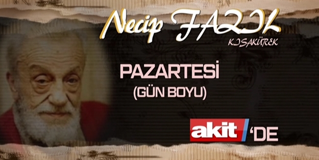 ‘Yaşayan Necip Fazıl, Yürüyen Büyük Doğu’ Akit TV'de