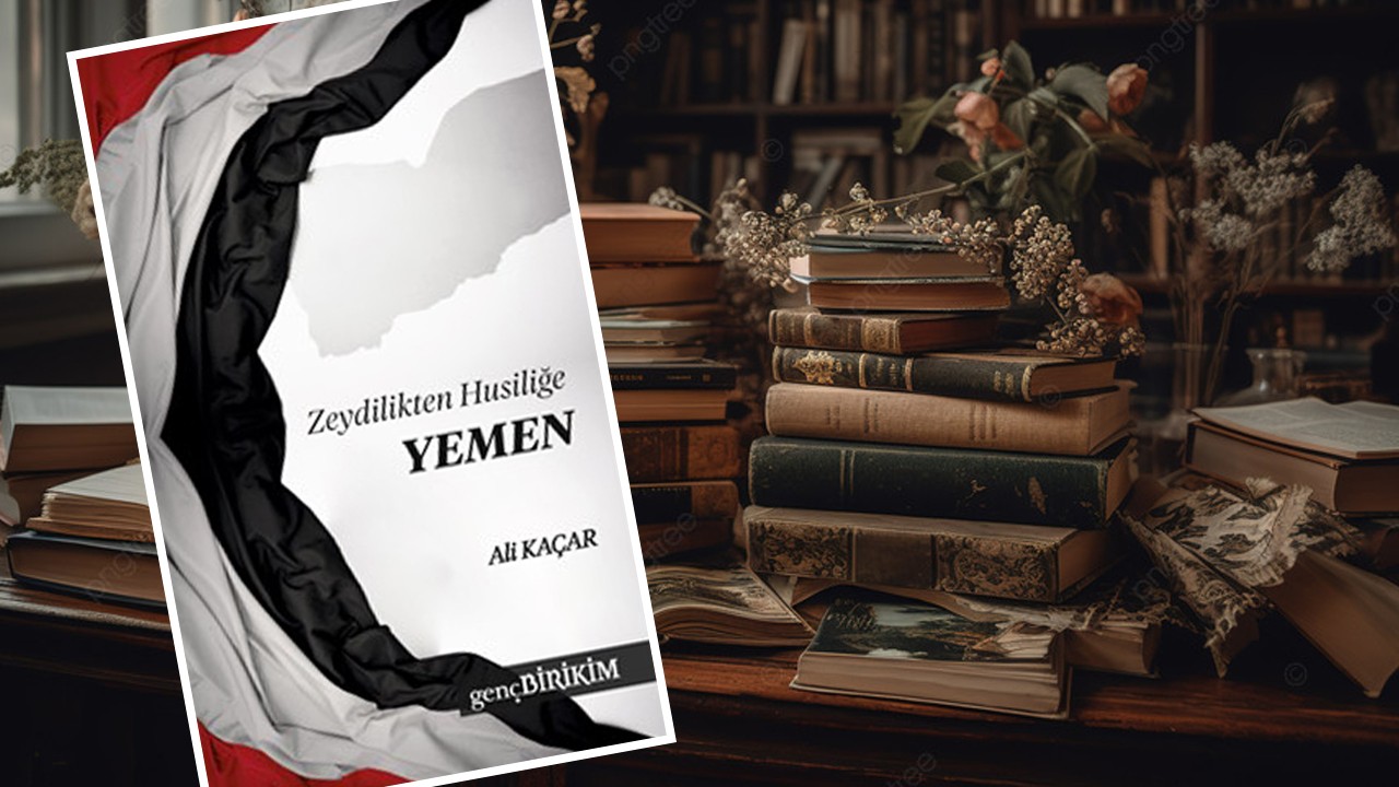 Yazar Ali Kaçar’dan yeni kitap: Zeydilikten Husiliğe Yemen