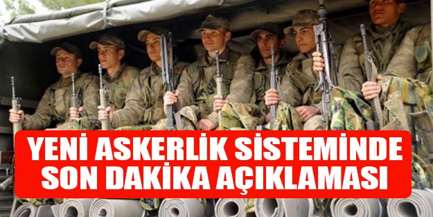 Yeni askerlik sistemi son dakika
