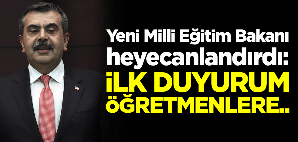Yeni Milli Eğitim Bakanı heyecanlandırdı: İlk duyurum öğretmenlere..