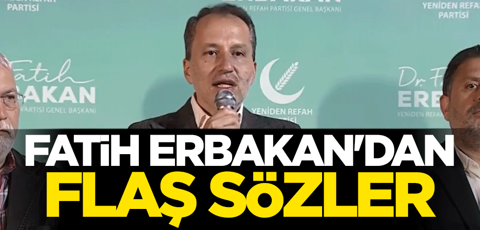 Fatih Erbakan'dan flaş sözler