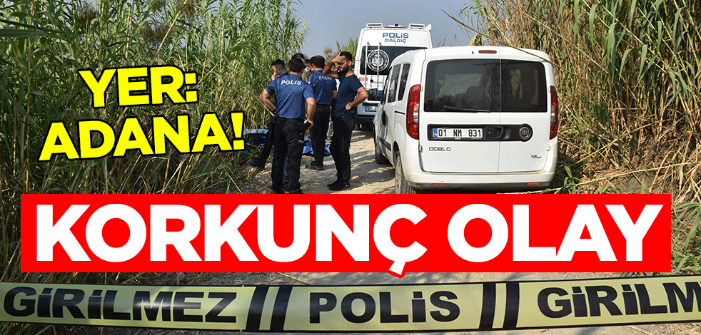 Yer: Adana! Korkunç olay