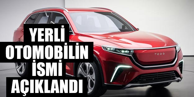 Yerli otomobilin adı ne? Yerli arabanın markası son dakika açıklandı