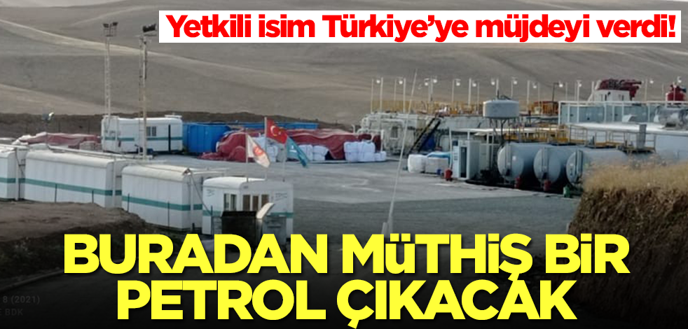 Yetkili isim Türkiye'ye petrol müjdesini verdi: Buradan müthiş bir petrol çıkacak