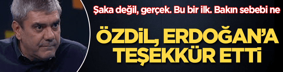 Yılmaz Özdil, Tayyip Erdoğan'a bakın neden teşekkür etti