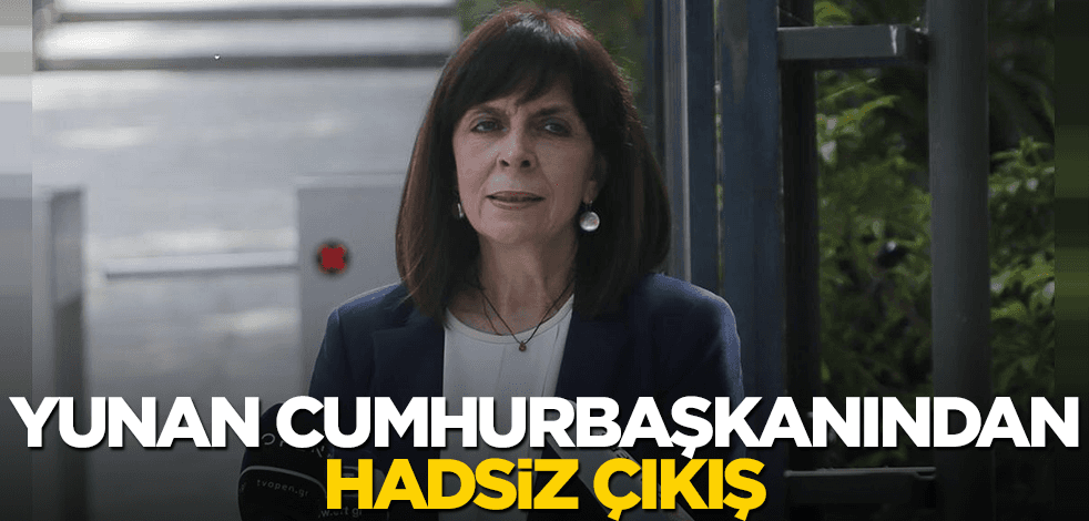 Yine kafayı çıkardı! Yunan Cumhurbaşkanı'ndan hadsiz sözler