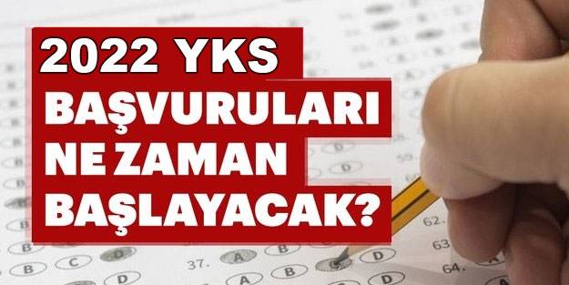 YKS 2022 başvuruları başladı mı, 2022 YKS başvurusu ne zaman başlayacak? ÖSYM YKS başvuru tarihi...