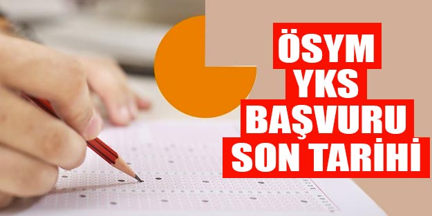 YKS başvuruları ne zaman sona erecek? YKS başvuruları ne zaman bitecek?