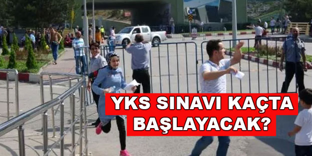 YKS sınava girişler saat kaçta sona erecek? YKS sınavına saat kaçtan sonra alınmıyor?