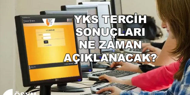 YKS tercih başvuruları ne zaman bitecek? 2022 YKS tercih sonuçları ne zaman açıklanacak?