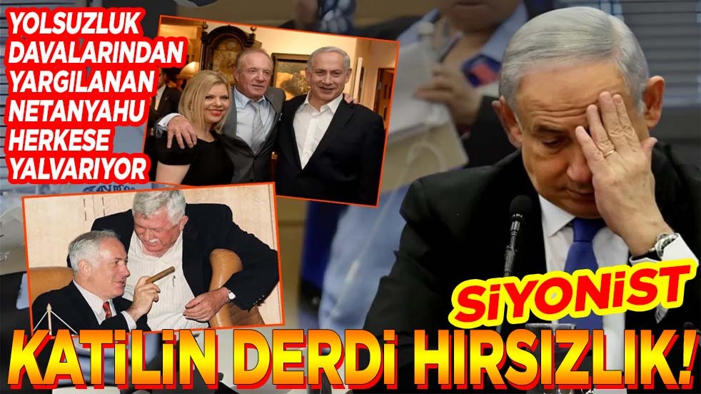 Yolsuzluk davalarından yargılanan Netanyahu herkese yalvarıyor. Siyonist katilin derdi hırsızlık!