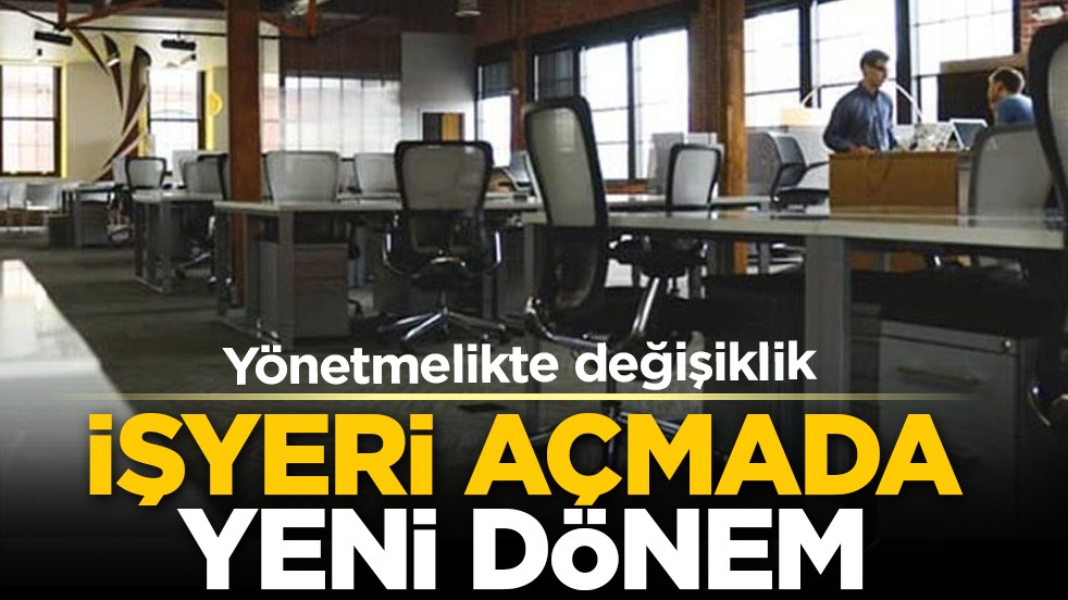 Yönetmelikte değişiklik: İşyeri açmada yeni dönem