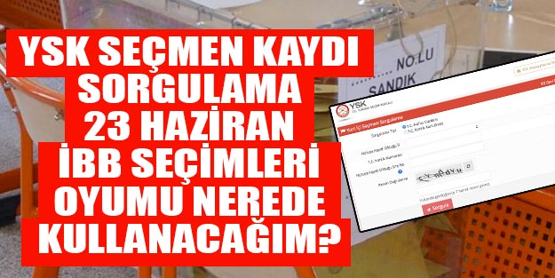 YSK İstanbul seçmen kaydı sorgulama nasıl yapılır? 23 Haziran İstanbul seçmen kaydı