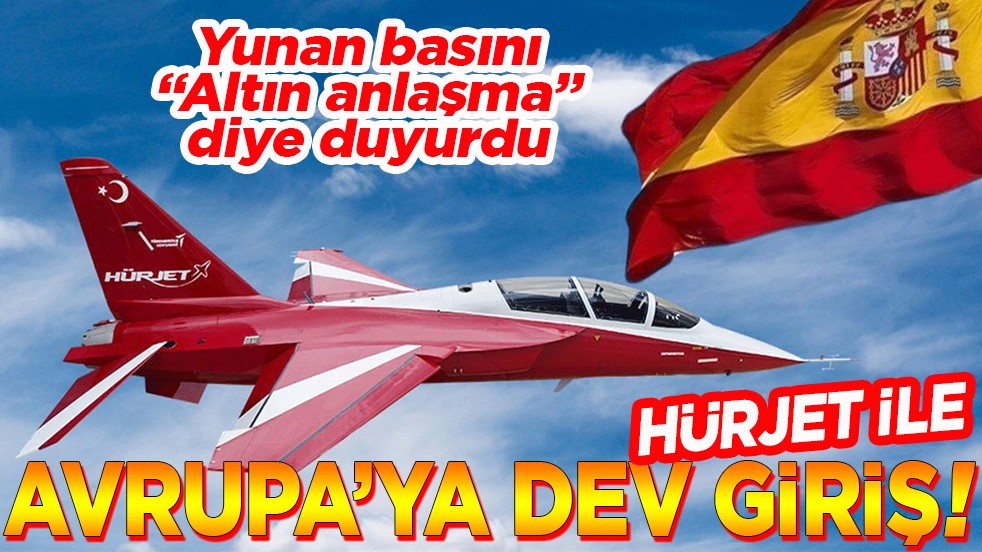 Yunan basını "Altın anlaşma" diye duyurdu. Hürjet ile Avrupa'ya dev giriş!