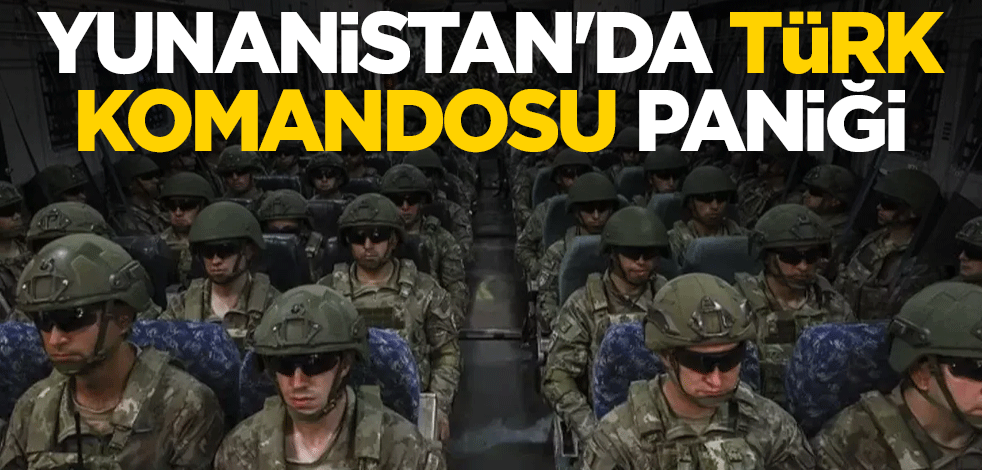 Yunanistan'da ''Türk Komandosu'' paniği