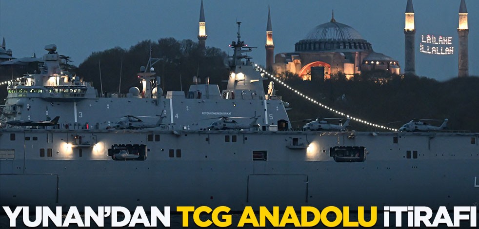 Yunanistan'dan bomba TCG Anadolu itirafı!