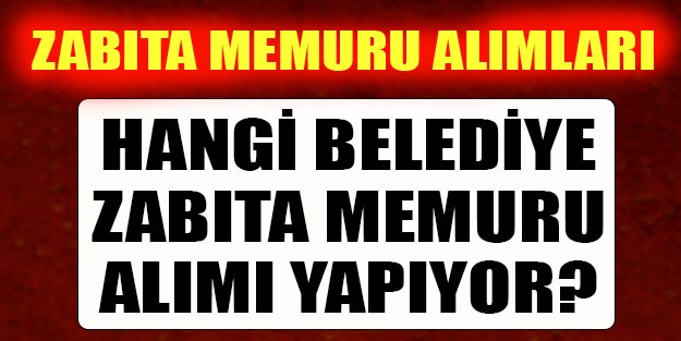 Zabıta alımları zabıta memuru alımı şartları