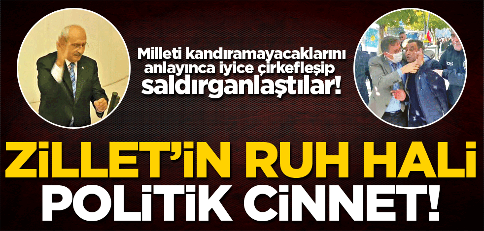 Zillet’in ruh hali politik cinnet