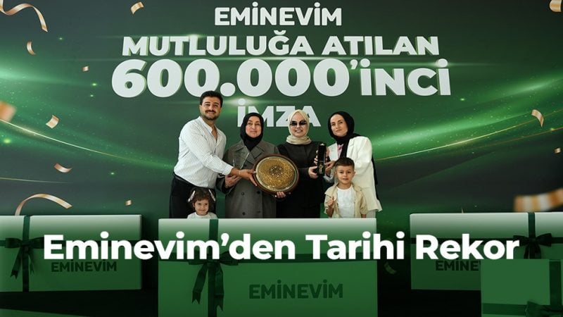 Eminevim’den 600 bininci teslimatla tarihi rekor