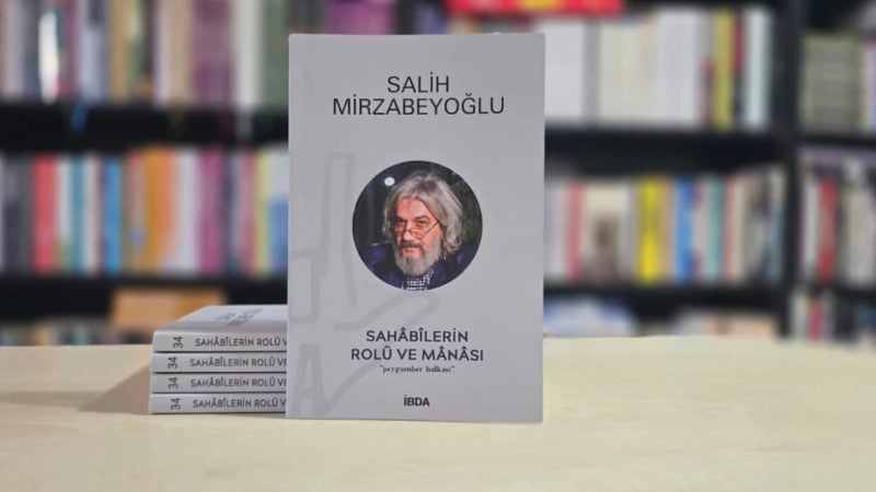 Sahâbîlerin Rolü ve Mânâsı isimli eserin 4. baskısı çıktı