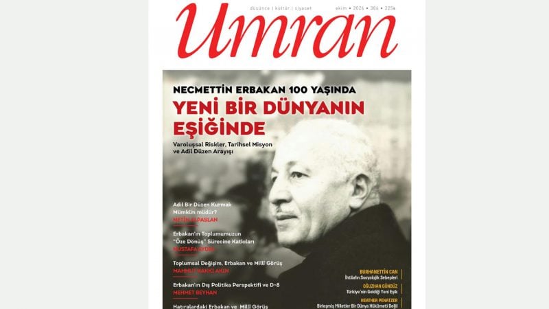 Yeni bir dünyanın eşiğinde! Erbakan’ın misyonu Erdoğan’ın vizyonu ve adil düzen arayışı