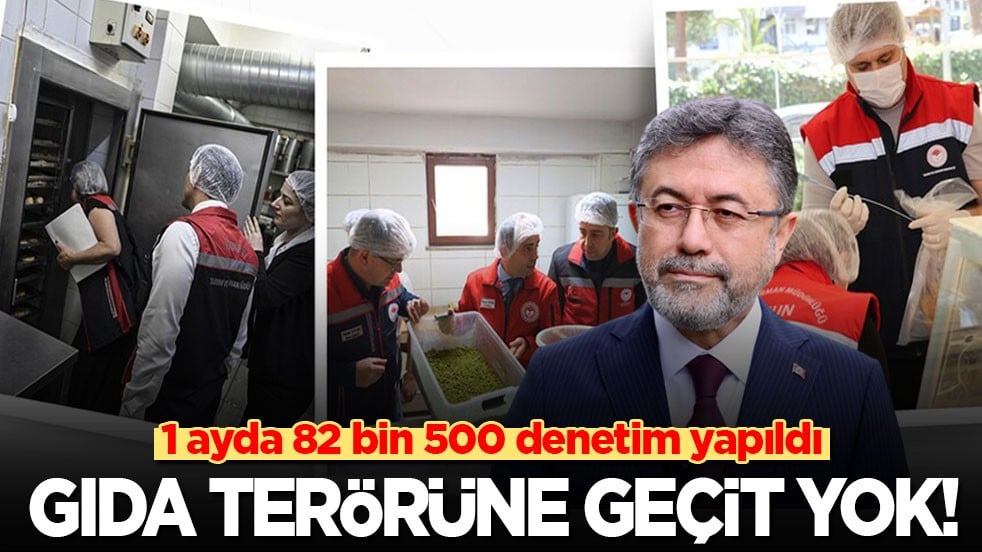 1 ayda 82 bin 500 denetim yapıldı: Gıda terörüne geçit yok!