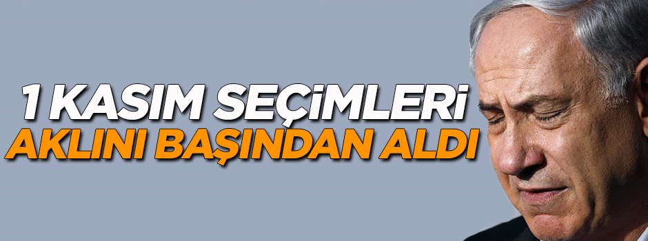 1 Kasım seçimleri İsrail'in aklını başından aldı!