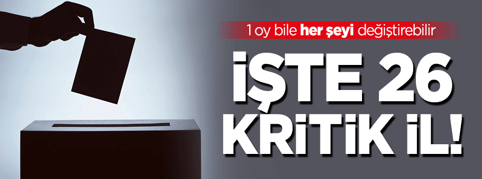 1 Kasım seçimleri kapıda! 26 ilin kaderini bir oy bile değiştirebilir