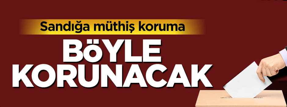 1 Kasım'da sandığa sıkı koruma