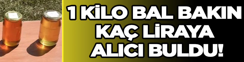 1 kilo bal bakın kaç liraya alıcı buldu!