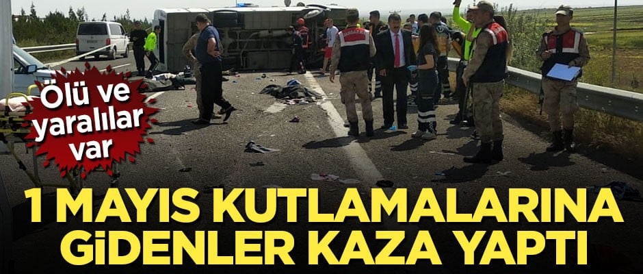 1 Mayıs kutlamalarına giden işçileri taşıyan otobüs devrildi! Ölü ve yaralılar var