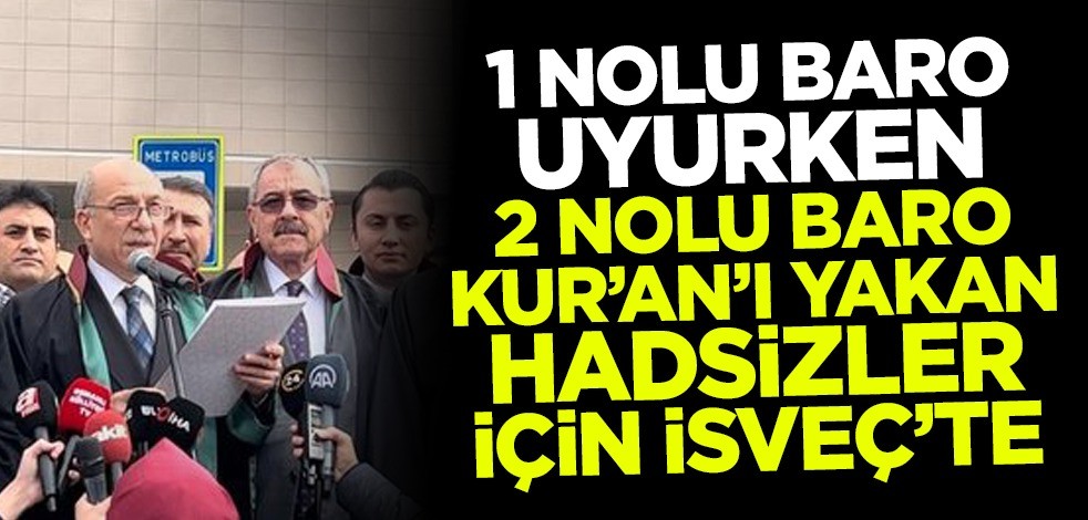 1 nolu baro uyuyor, TBB başörtüsünü hedef alıyor! 2 nolu baro Kuran'ı yakan hadsizler için İsveç'te