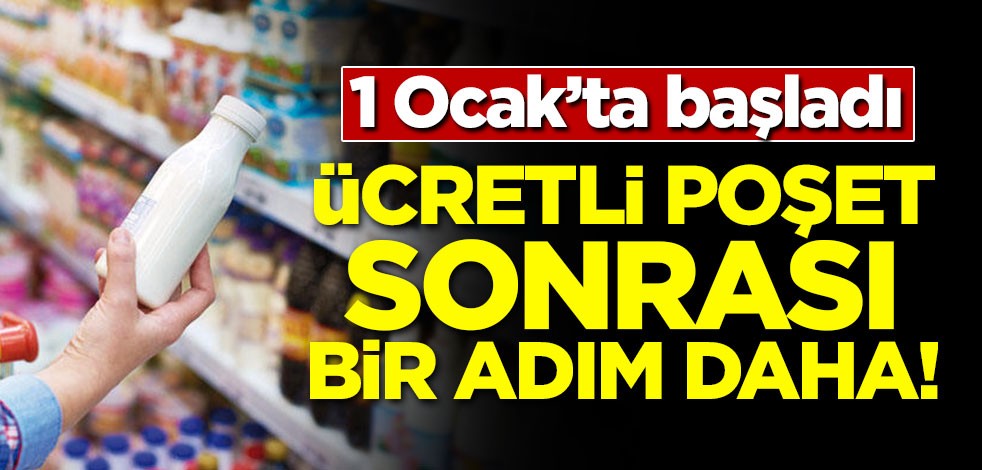 1 Ocak'ta başladı! Ücretli poşet sonrası bir adım daha