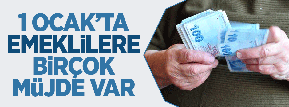 1 Ocak'ta emekliye birçok müjde var