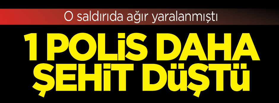 1 polis daha şehit oldu
