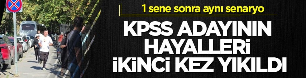 1 sene sonra aynı senaryo! KPSS adayının hayalleri ikinci kez yıkıldı