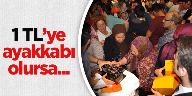 1 TL'lik ayakkabı izdiham yarattı