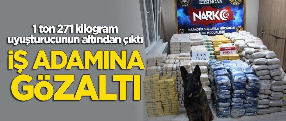 1 ton 271 kilogramlık eroinin altından çıktı... İş adamına gözaltı