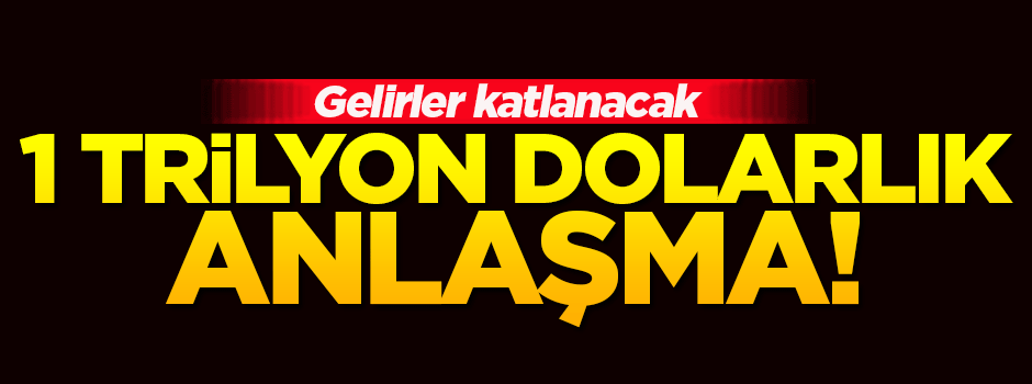 1 trilyon dolarlık anlaşma onaylandı!