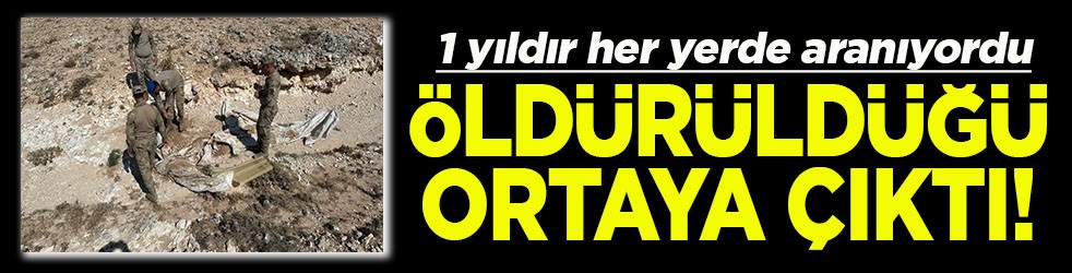1 yıldır her yerde aranıyordu Öldürüldüğü ortaya çıktı