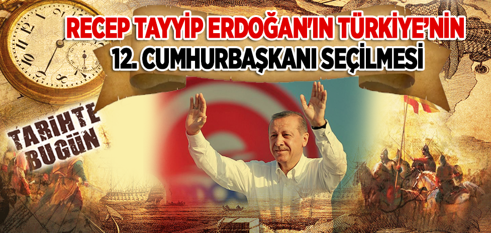 10 Ağustos 2014: Recep Tayyip Erdoğan Türkiye’nin 12. Cumhurbaşkanı Seçilmesi