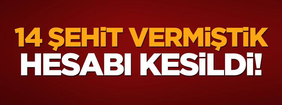 10 asker ve 4 polisimizi şehit eden hainlere müebbet hapis!