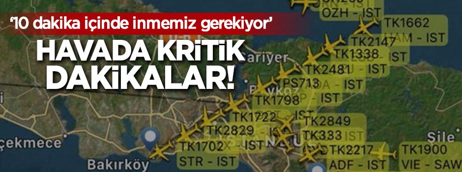 '10 dakika içinde inmemiz gerekiyor'