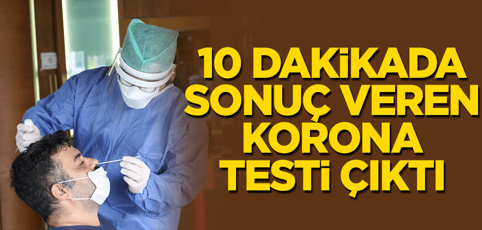 10 dakikada sonuç veren korona testi çıktı