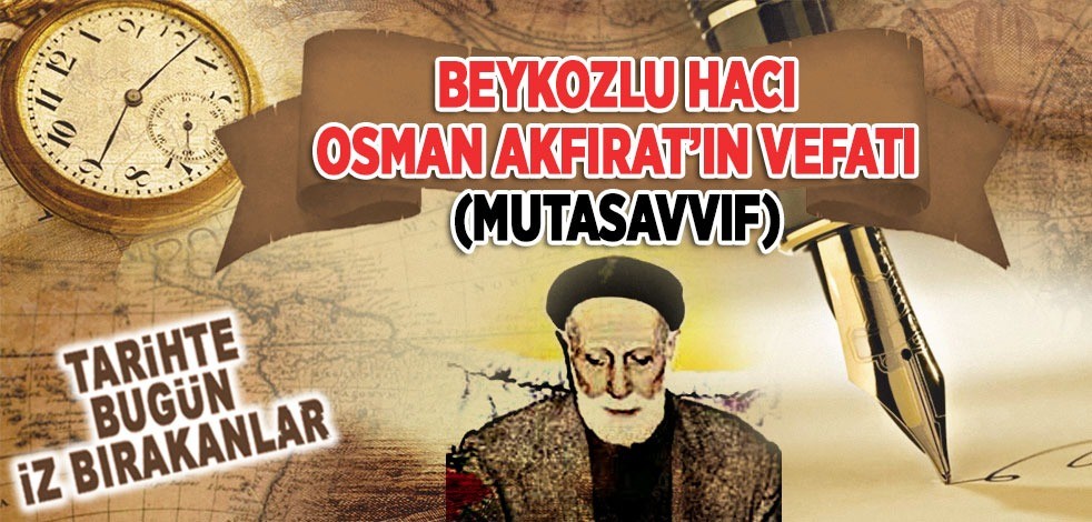 10 Ekim 1967: Mutasavvıf Muhammed Osman Akfırat'ın vefatı