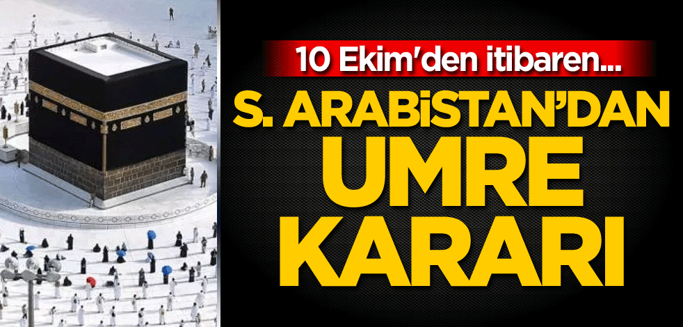 10 Ekim'den itibaren... Suudi Arabistan'dan umre kararı!