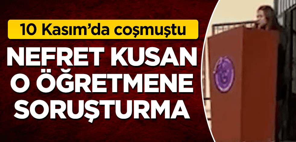10 Kasım'da İslam'a kin kusan sözde öğretmene soruşturma